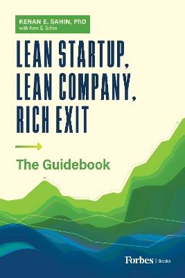 Lean Startup, Lean Company, Rich Exit: The Guidebook - Kenan E. Sahin - cover