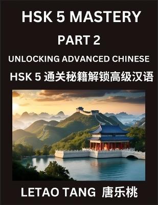 Chinese HSK Level 5 Test (Part 2) - A Guide to HSK Test, Self-study Course Book to Prepare and Qualify HSK All Levels, Stories, Essays, Idioms, Vocabularies, Easy Lessons to Understand China and Mandarin Language and Culture, English, Pinyin, Simplified Ch - Letao Tang - cover