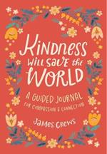 Kindness Will Save the World Guided Journal