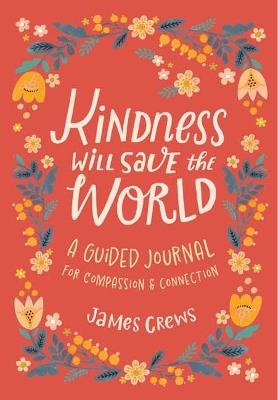 Kindness Will Save the World Guided Journal - James Crews,Mirtalipova  Mirtalipova - cover