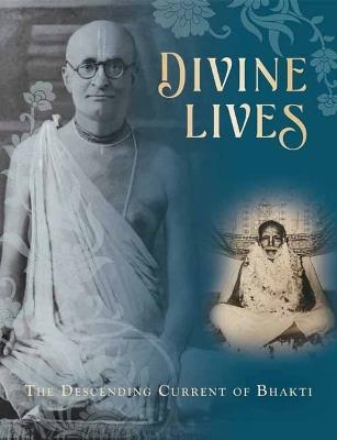 Divine Lives : The Descending Current of Bhakti  - Mandala Publishing - cover