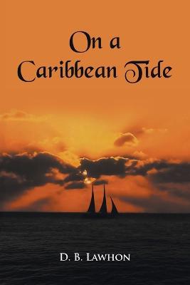On a Caribbean Tide - D B Lawhon - cover