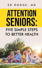 Attention Seniors: Five Simple Steps To Better Health