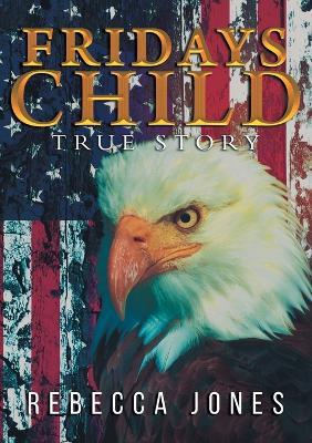 Fridays Child: True Story - Rebecca Jones - cover