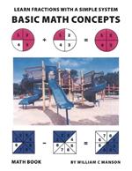 Basic Math Concepts: Learn Fractions with A Simple System: Learn Fractions with a Simple System