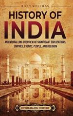 History of India: An Enthralling Overview of Significant Civilizations, Empires, Events, People, and Religion