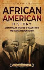 African American History: An Enthralling Overview of Major Events and Figures in Black History