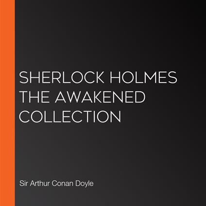 Sherlock Holmes The Awakened Collection