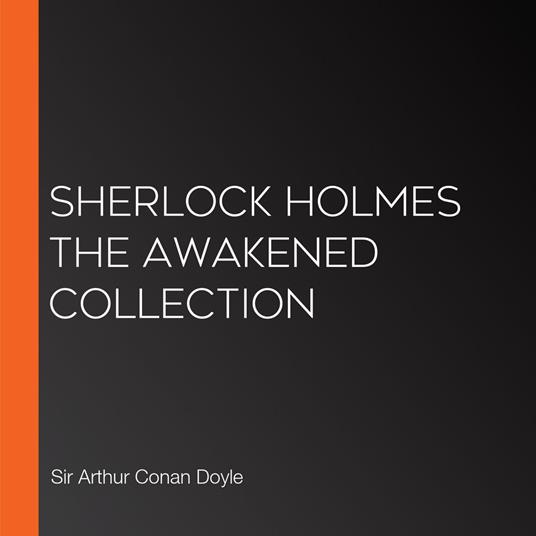 Sherlock Holmes The Awakened Collection