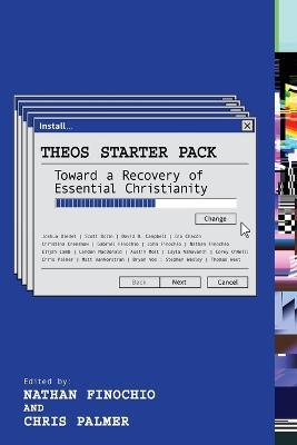Theos Starter Pack: Toward a Recovery of Essential Christianity - cover