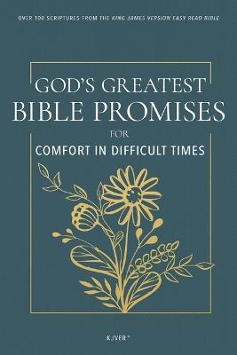 God's Greatest Bible Promises for Comfort in Difficult Times: Over 100 Scriptures from the King James Version Easy Read Bible (Kjver) - cover