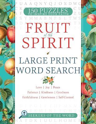Fruit of the Spirit Large Print Word Search: 150 Puzzles of Love, Joy, Peace, Patience, Kindness, Goodness, Faithfulness, Gentleness and Self-Control - Whitaker House - cover