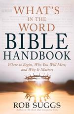 What's in the Word Bible Handbook: Where to Begin, Who You Will Meet, and Why It Matters