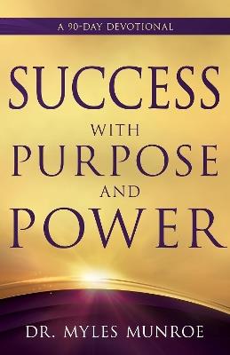 Success with Purpose and Power: A 90-Day Devotional - Myles Munroe - cover
