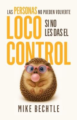 Las Personas No Pueden Volverte Loco Si No Les Das El Control - Bechtle - cover