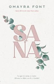 Sana: Lo Que No Sanas, Se Repite. Afronta Tu Dolor Con Fe Y Claridad