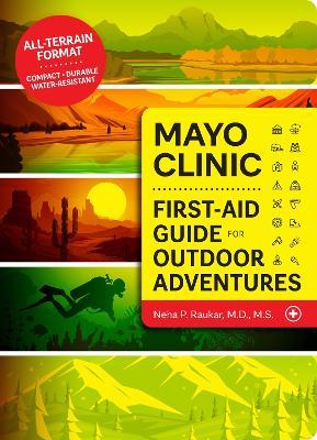 Mayo Clinic First Aid Guide for the Outdoor Adventurer - Neha P. Raukar - cover