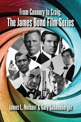 From Connery to Craig: The James Bond Film Series - James L Neibaur,Gary Schneeberger - cover