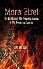 More Fire! The Building of The Towering Inferno (hardback): A 50th Anniversary Explosion