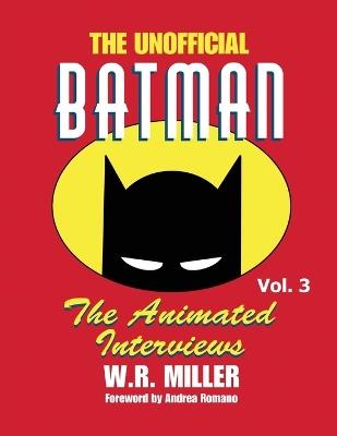 Batman: The Animated Interviews, Vol. 3: The Animated Interviews, Vol. 3 - W R Miller - cover