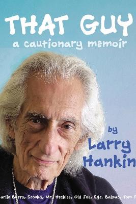 That Guy: A Cautionary Memoir - Larry Hankin - cover