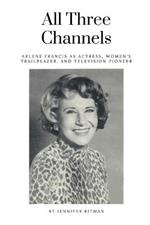 All Three Channels: Arlene Francis as Actress, Women's Trailblazer, and Television Pioneer