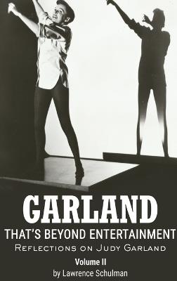 Garland - That's Beyond Entertainment - Reflections on Judy Garland Volume 2 (hardback) - Lawrence Schulman,John H Haley - cover