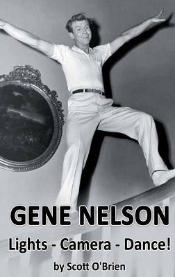 Gene Nelson - Lights! Camera! Dance! (hardback) - Scott O'Brien - cover