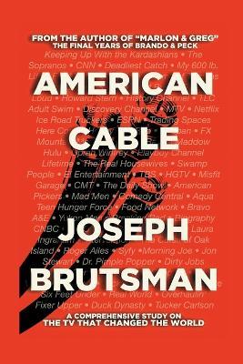 American Cable - A Comprehensive Study on the TV That Changed the World - Joseph Brutsman - cover