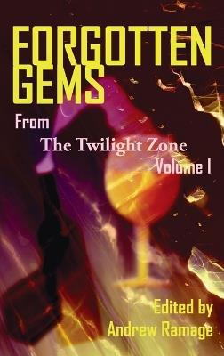Forgotten Gems from the Twilight Zone Volume 1 (hardback) - Andrew Ramage - cover