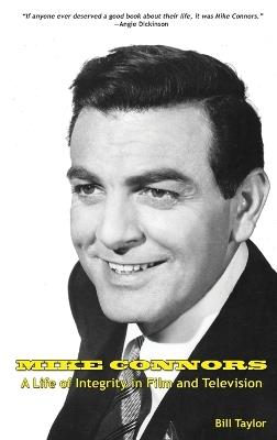 Mike Connors - A Life of Integrity in Film and Television (hardback) - Bill Taylor - cover