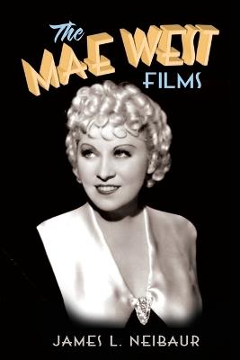 The Mae West Films - James L Neibaur - cover