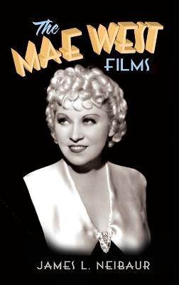 The Mae West Films (hardback) - James L Neibaur - cover