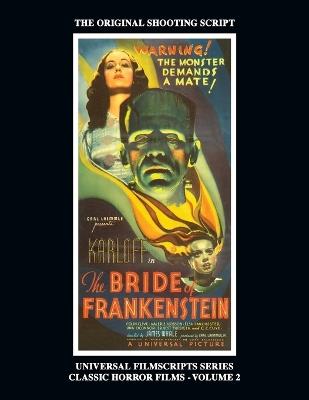 The Bride of Frankenstein - Universal Filmscripts Series, Classic Horror Films - Volume 2 - Philip Riley - cover