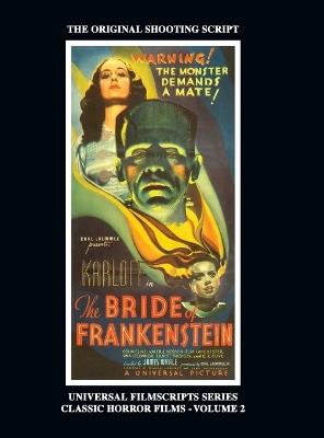 The Bride of Frankenstein - Universal Filmscripts Series, Classic Horror Films - Volume 2 (hardback) - Philip Riley - cover