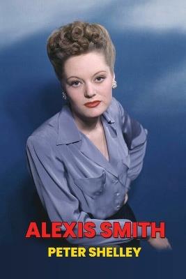 Alexis Smith - Peter Shelley - cover