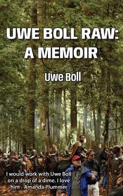 Uwe Boll Raw: A Memoir - Uwe Boll - cover