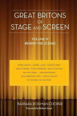 Great Britons of Stage and Screen: Volume IV, Behind the Scenes - Barbara Roisman Cooper - cover