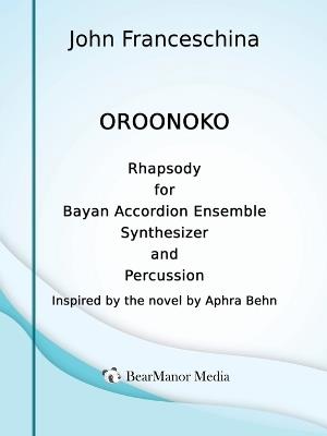 Oroonoko - Rhapsody for Bayan Accordion Ensemble Synthesizer and Percussion - John Franceschina - cover