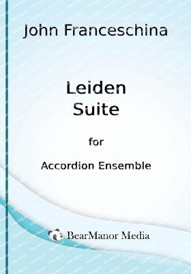 Leiden Suite for Accordion Ensemble - John Franceschina - cover