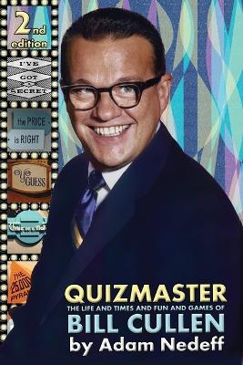 Quizmaster: The Life and Times and Fun and Games of Bill Cullen - Second Edition - Adam Nedeff - cover