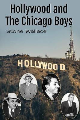 Hollywood and the Chicago Boys - Stone Wallace - cover