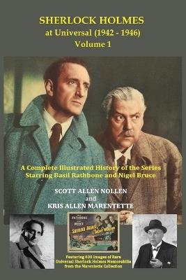 Sherlock Holmes at Universal (1942-1946) Volume 1 - Scott Allen Nollen,Kris Allen Marentette - cover