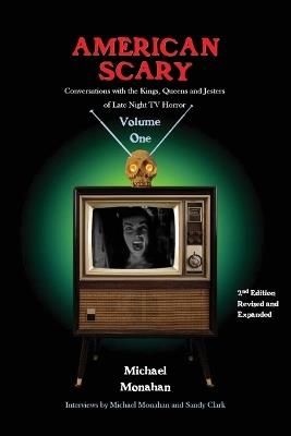 American Scary Conversations with the Kings, Queens and Jesters of Late-Night Horror TV Volume 1 - Michael Monahan - cover