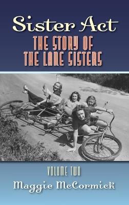Sister Act: The Story of the Lane Sisters Volume Two - Maggie McCormick - cover