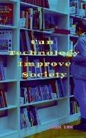 Can Technology Improve Society - John Lok - cover