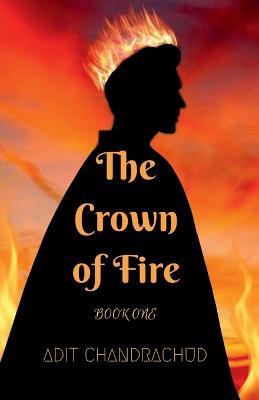 The Crown of Fire - Adit Chandrachud - cover