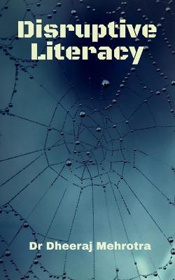 Disruptive Literacy - Dheeraj Mehrotra - cover