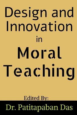 Design and Innovation in Moral Teaching - Patitapaban Das - cover