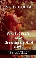 What It Feels Like Growing Up As a Girl ? - Neha Gupta - cover
